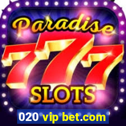 020 vip bet.com